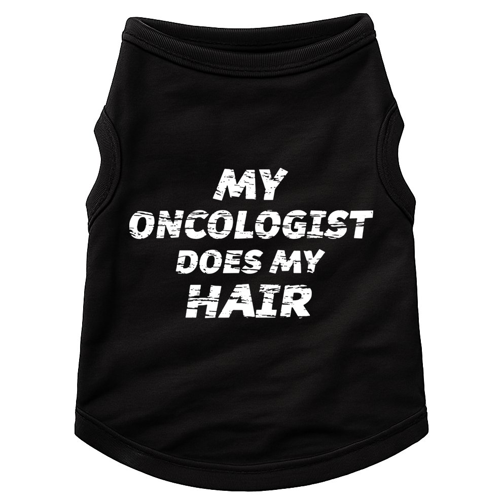 My Oncologist Does My Hair Doggie Tank