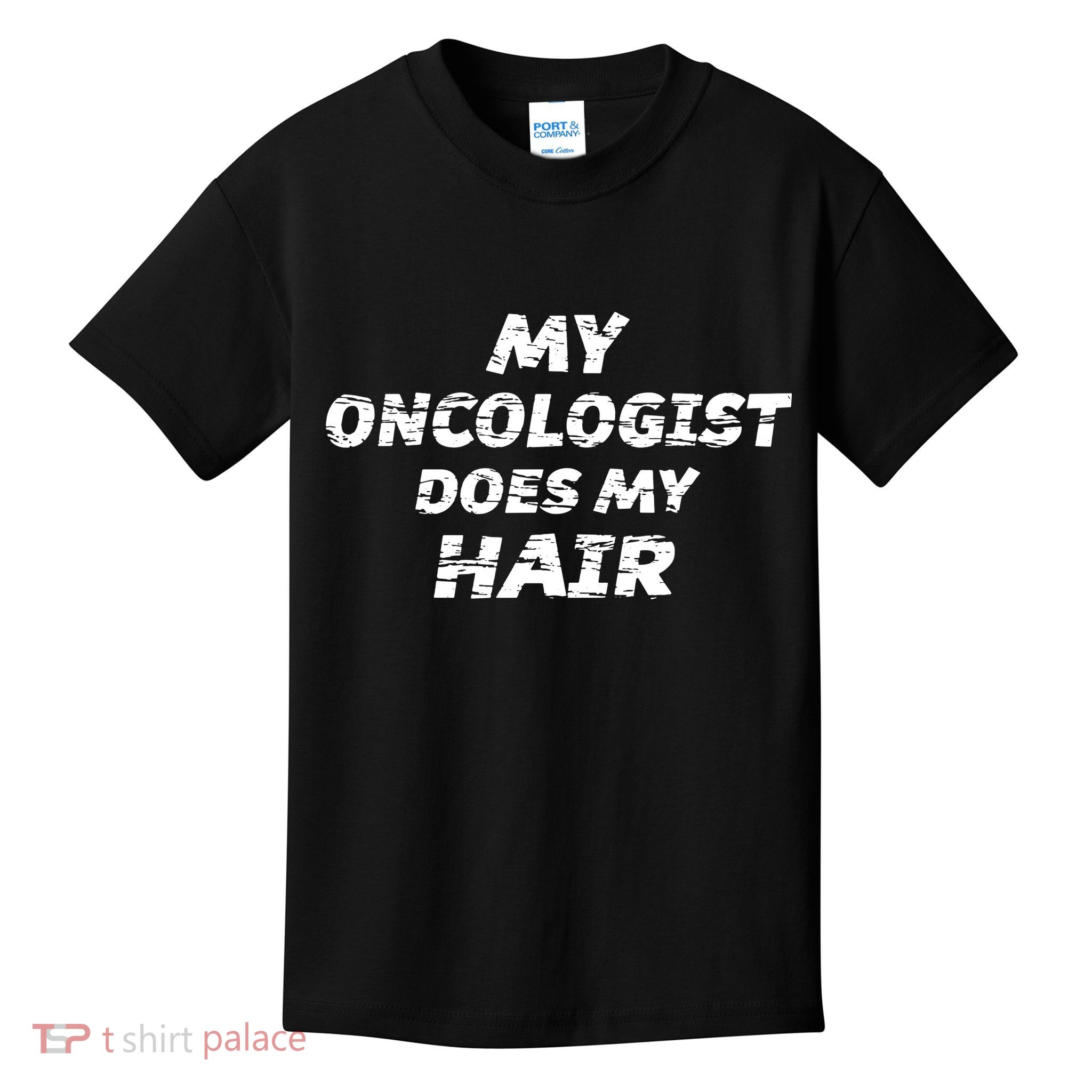 My Oncologist Does My Hair Kids T-Shirt