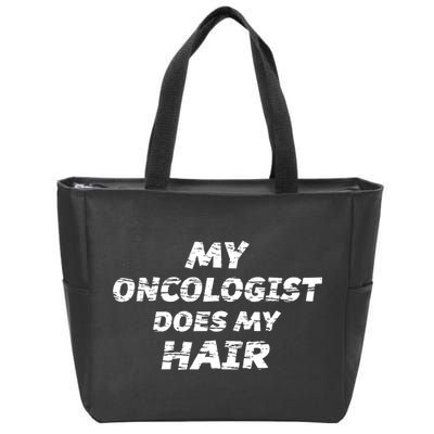 My Oncologist Does My Hair Zip Tote Bag