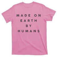 Made On Earth By Humans T-Shirt