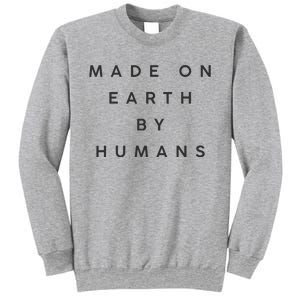 Made On Earth By Humans Sweatshirt