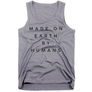 Made On Earth By Humans Tank Top