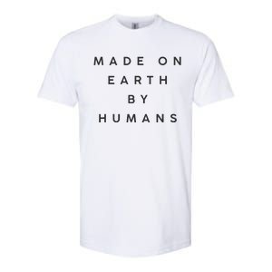 Made On Earth By Humans Softstyle CVC T-Shirt