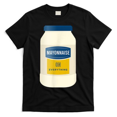 Mayonnaise On Everything Mayo Lover Funny Condiment Fan T-Shirt
