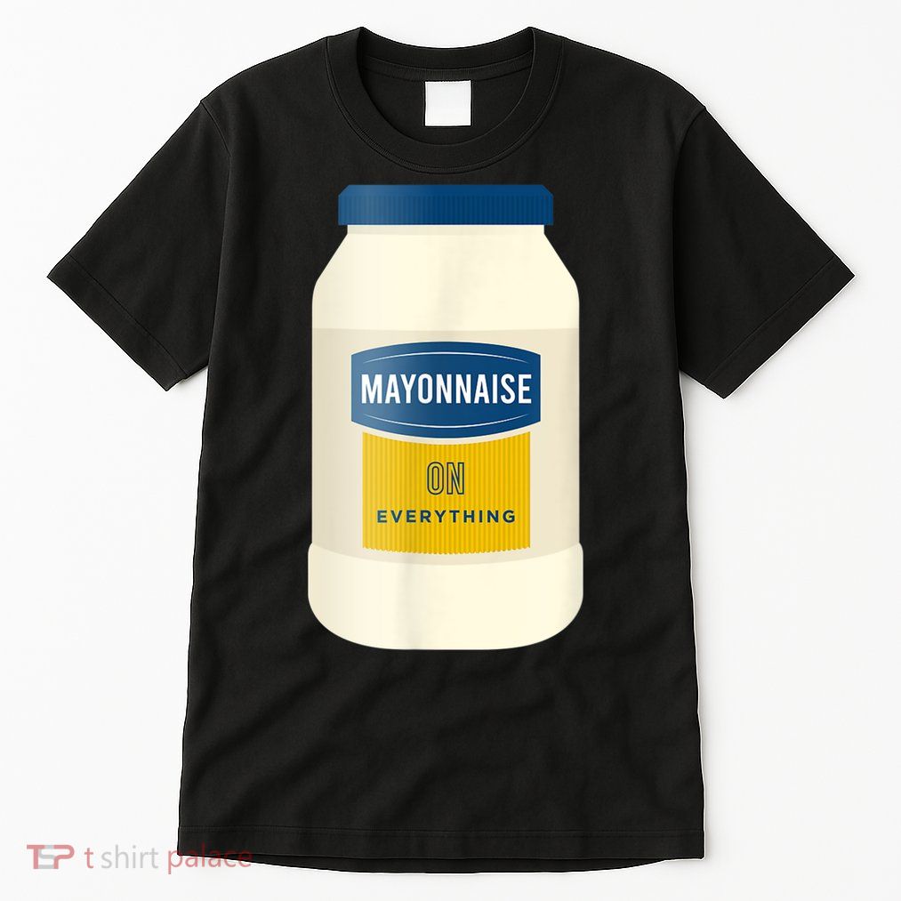 Mayonnaise On Everything Mayo Lover Funny Condiment Fan Tall T-Shirt