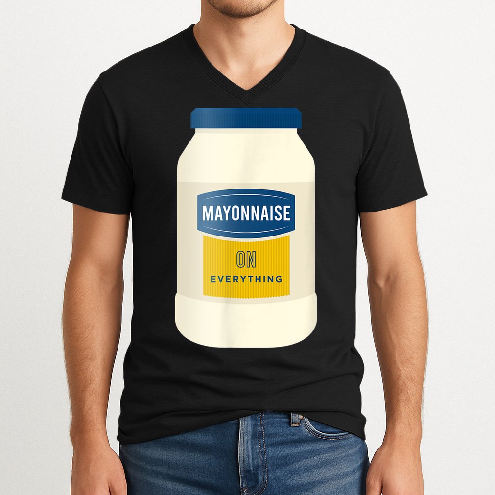 Mayonnaise On Everything Mayo Lover Funny Condiment Fan V-Neck T-Shirt