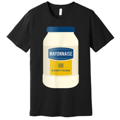 Mayonnaise On Everything Mayo Lover Funny Condiment Fan Premium T-Shirt