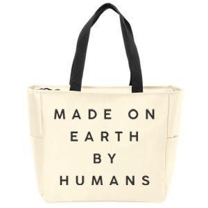 Made On Earth By Humans Zip Tote Bag