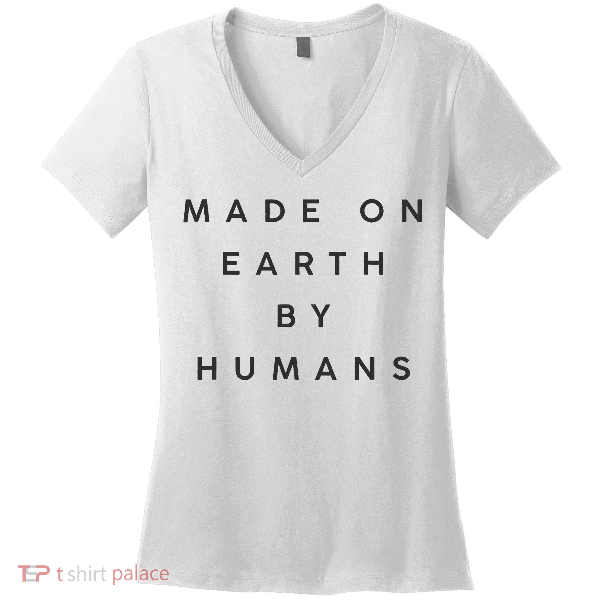 Made On Earth By Humans Women's V-Neck T-Shirt