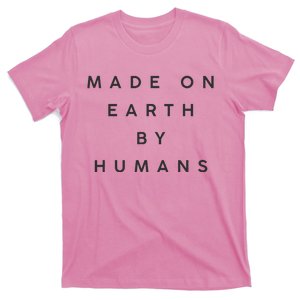 Made On Earth By Humans T-Shirt