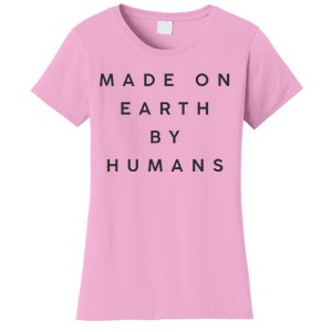 Made On Earth By Humans Women's T-Shirt