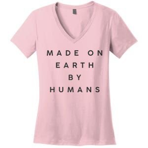 Made On Earth By Humans Women's V-Neck T-Shirt