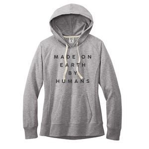 Made On Earth By Humans Women's Fleece Hoodie