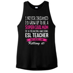 Mom Of Esl Teacher Funny I Never Dreamed Gift Ladies PosiCharge Tri-Blend Wicking Tank