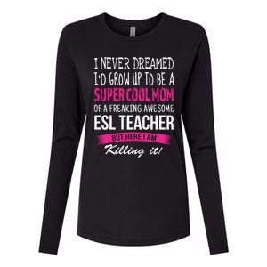 Mom Of Esl Teacher Funny I Never Dreamed Gift Womens Cotton Relaxed Long Sleeve T-Shirt