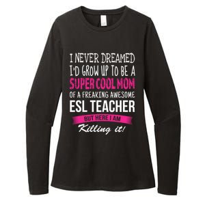 Mom Of Esl Teacher Funny I Never Dreamed Gift Womens CVC Long Sleeve Shirt