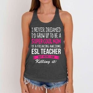 Mom Of Esl Teacher Funny I Never Dreamed Gift Women's Knotted Racerback Tank