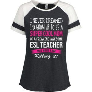 Mom Of Esl Teacher Funny I Never Dreamed Gift Enza Ladies Jersey Colorblock Tee