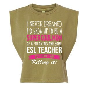 Mom Of Esl Teacher Funny I Never Dreamed Gift Garment-Dyed Women's Muscle Tee