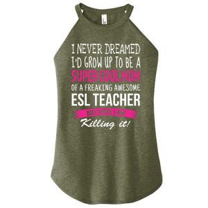 Mom Of Esl Teacher Funny I Never Dreamed Gift Women's Perfect Tri Rocker Tank