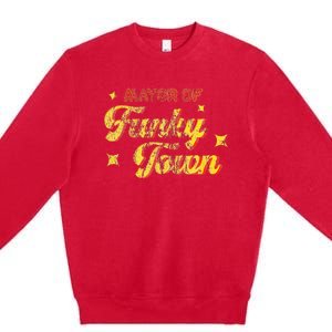 Mayor Of Funky Town 1970s Disco Funk 70s Retro Funk Premium Crewneck Sweatshirt