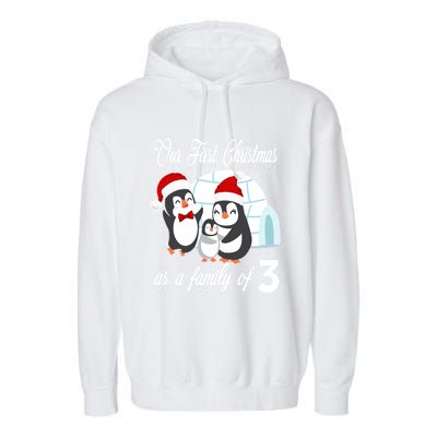 Matching Our First Christmas As A Family Of 3 Penguins Gift Cute Gift Garment-Dyed Fleece Hoodie