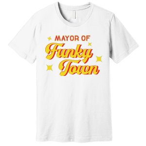 Mayor Of Funky Town 1970s Disco Funk 70s Retro Funk Premium T-Shirt