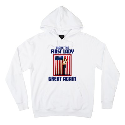 Make Our First Lady Great Again Melania Trump Hoodie