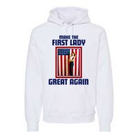 Make Our First Lady Great Again Melania Trump Premium Hoodie