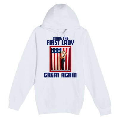 Make Our First Lady Great Again Melania Trump Premium Pullover Hoodie