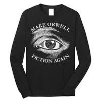 Make Orwell Fiction Again Libertarian Orwellian 1984 Orwell Long Sleeve Shirt