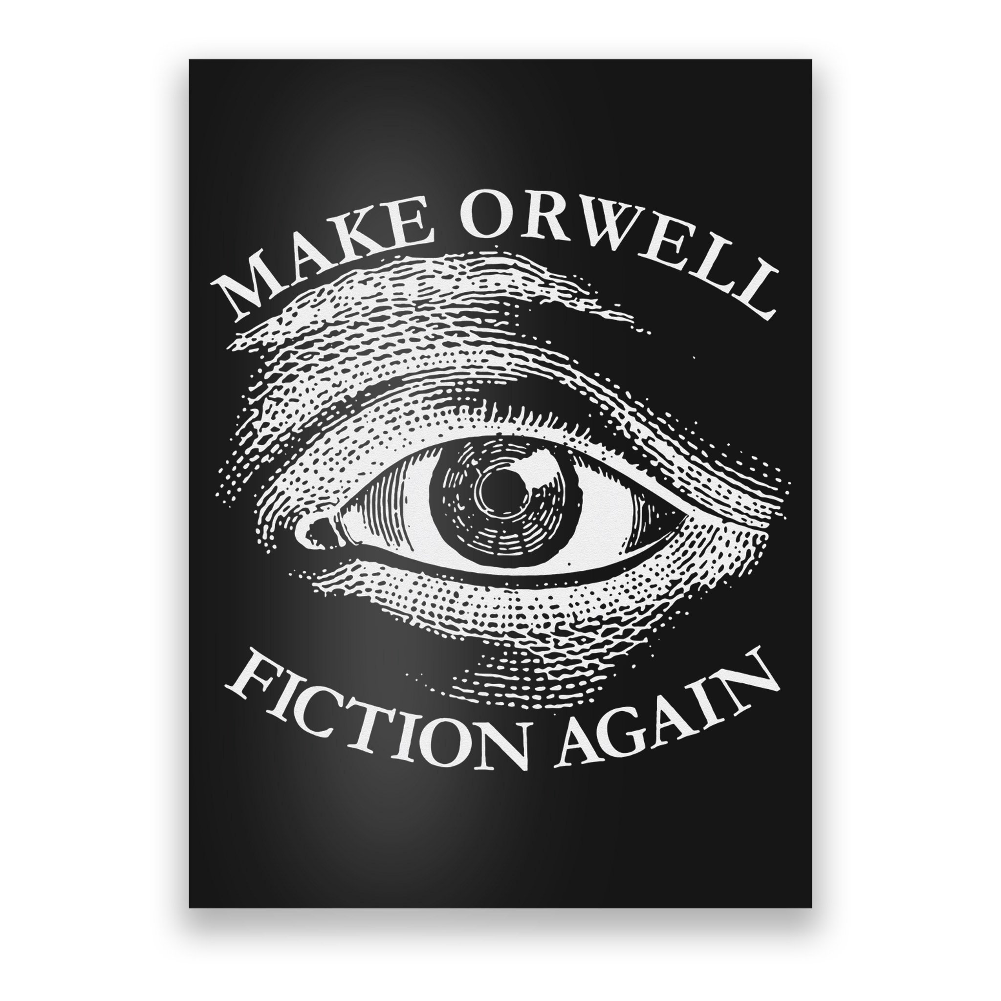 Make Orwell Fiction Again Libertarian Orwellian 1984 Orwell Poster