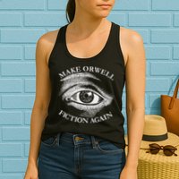 Make Orwell Fiction Again Libertarian Orwellian 1984 Orwell Womens Tank Top
