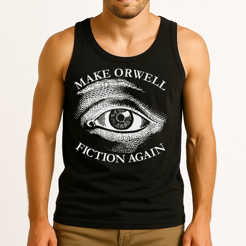 Make Orwell Fiction Again Libertarian Orwellian 1984 Orwell Tank Top