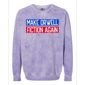 Make Orwell Fiction Again Libertarian Orwellian 1984 Orwell Colorblast Crewneck Sweatshirt