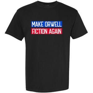 Make Orwell Fiction Again Libertarian Orwellian 1984 Orwell Garment-Dyed Heavyweight T-Shirt