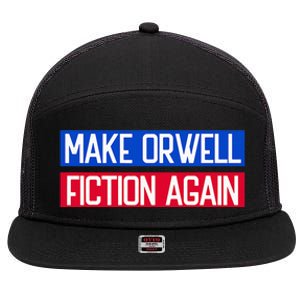 Make Orwell Fiction Again Libertarian Orwellian 1984 Orwell 7 Panel Mesh Trucker Snapback Hat