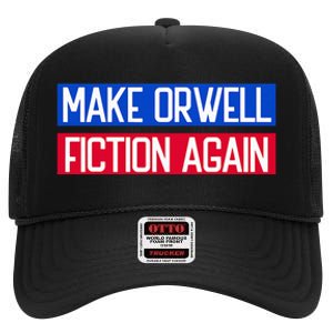 Make Orwell Fiction Again Libertarian Orwellian 1984 Orwell High Crown Mesh Back Trucker Hat