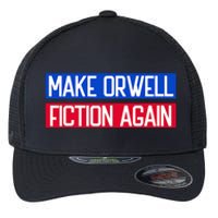 Make Orwell Fiction Again Libertarian Orwellian 1984 Orwell Flexfit Unipanel Trucker Cap