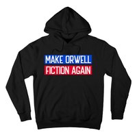 Make Orwell Fiction Again Libertarian Orwellian 1984 Orwell Hoodie