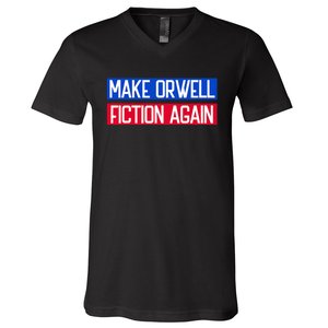 Make Orwell Fiction Again Libertarian Orwellian 1984 Orwell V-Neck T-Shirt