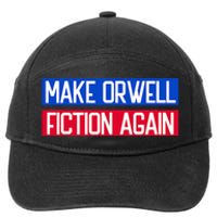 Make Orwell Fiction Again Libertarian Orwellian 1984 Orwell 7-Panel Snapback Hat