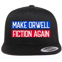 Make Orwell Fiction Again Libertarian Orwellian 1984 Orwell Flat Bill Trucker Hat