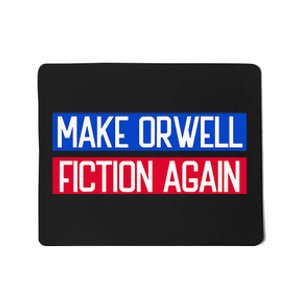 Make Orwell Fiction Again Libertarian Orwellian 1984 Orwell Mousepad