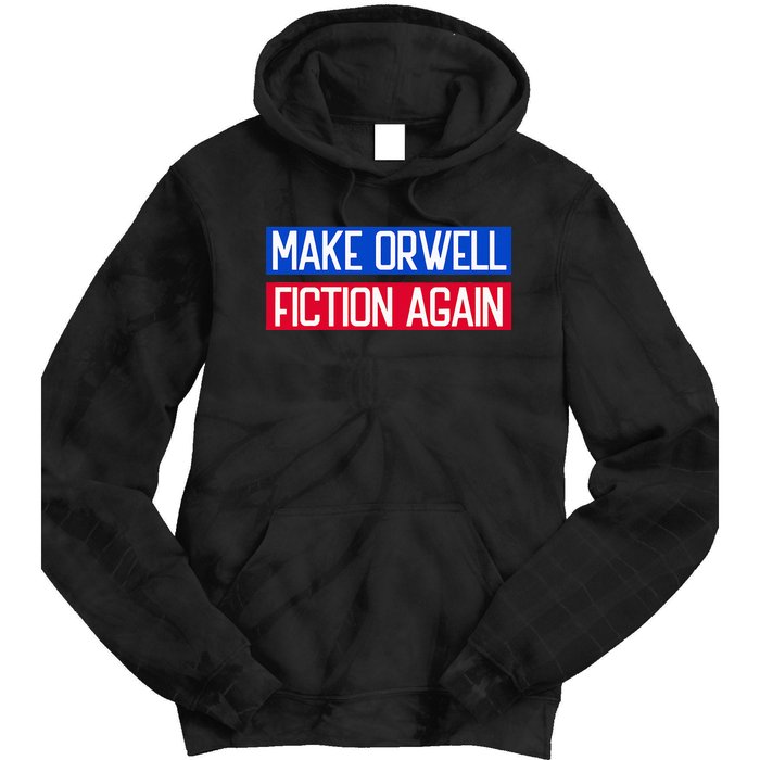 Make Orwell Fiction Again Libertarian Orwellian 1984 Orwell Tie Dye Hoodie