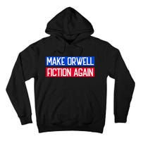 Make Orwell Fiction Again Libertarian Orwellian 1984 Orwell Tall Hoodie