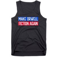 Make Orwell Fiction Again Libertarian Orwellian 1984 Orwell Tank Top