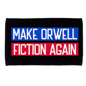 Make Orwell Fiction Again Libertarian Orwellian 1984 Orwell Microfiber Hand Towel