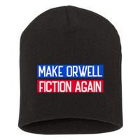 Make Orwell Fiction Again Libertarian Orwellian 1984 Orwell Short Acrylic Beanie