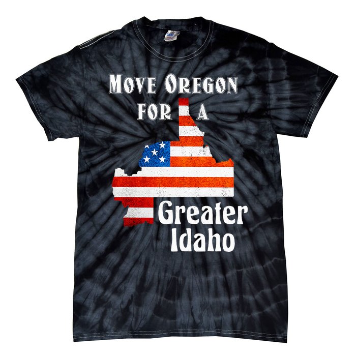 Move Oregon For A Greater Idaho Tie-Dye T-Shirt